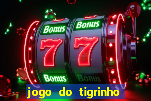 jogo do tigrinho de um real