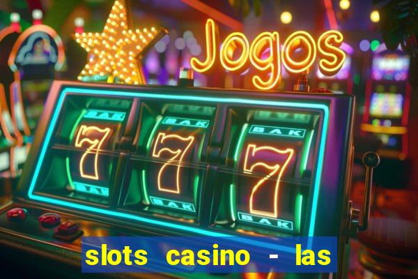 slots casino - las vegas slots download