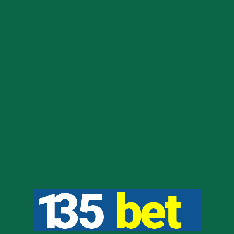 135 bet