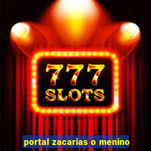 portal zacarias o menino