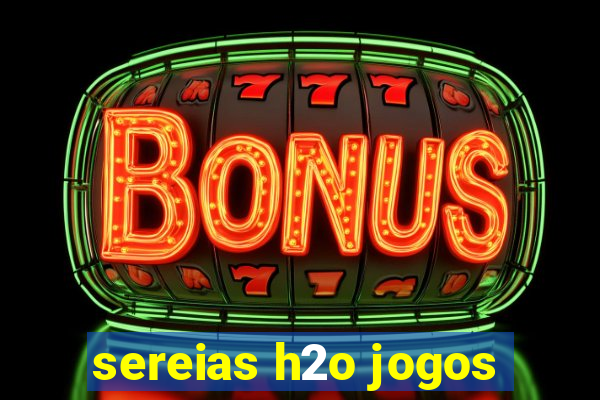 sereias h2o jogos