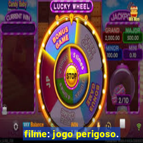 filme: jogo perigoso.