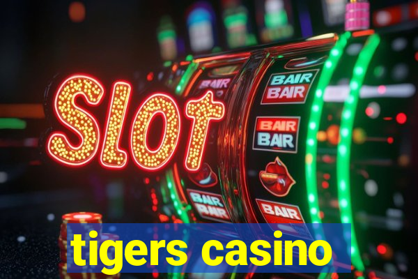 tigers casino