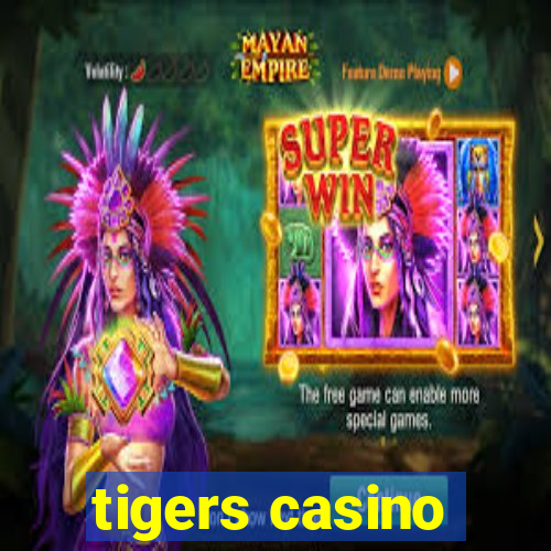 tigers casino