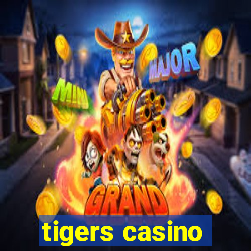 tigers casino