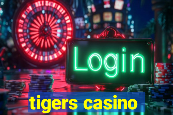 tigers casino