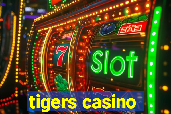 tigers casino