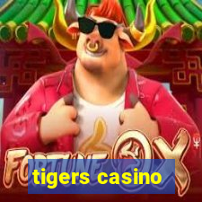 tigers casino