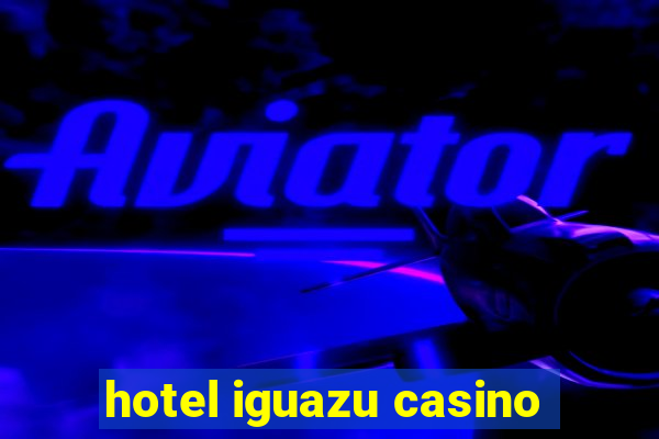 hotel iguazu casino