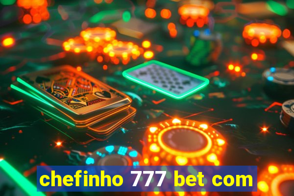 chefinho 777 bet com