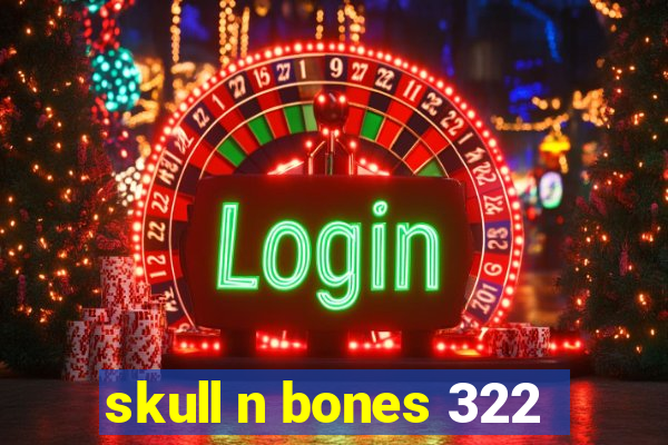 skull n bones 322