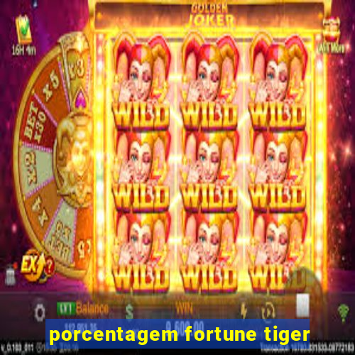 porcentagem fortune tiger