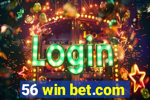 56 win bet.com