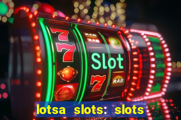 lotsa slots: slots de cassino