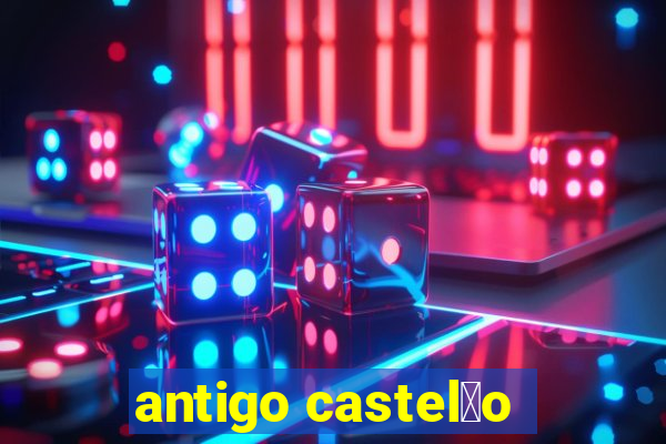 antigo castel茫o