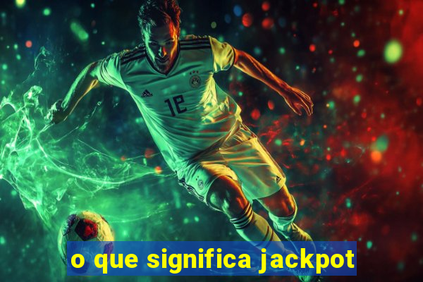 o que significa jackpot