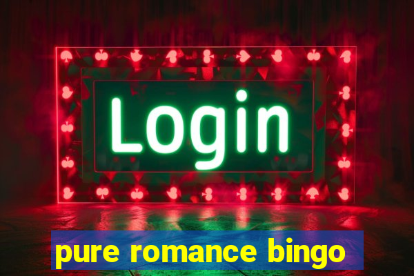 pure romance bingo