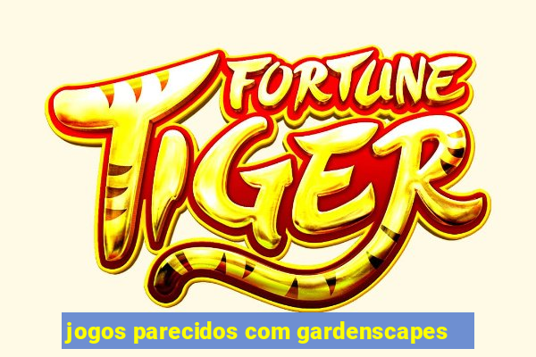 jogos parecidos com gardenscapes