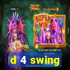 d 4 swing