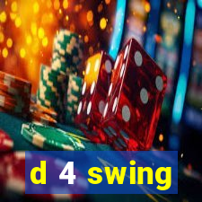 d 4 swing