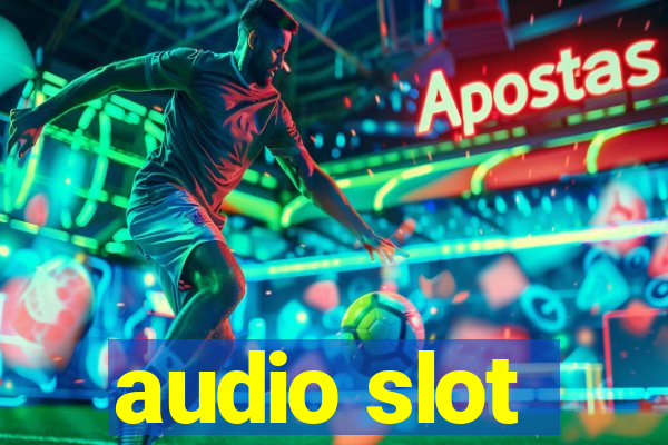 audio slot