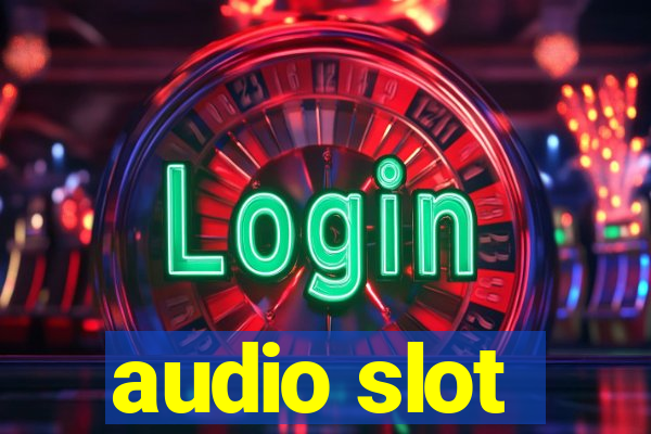 audio slot