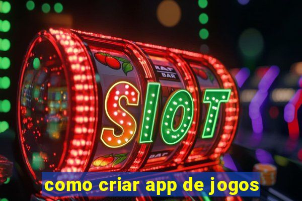 como criar app de jogos