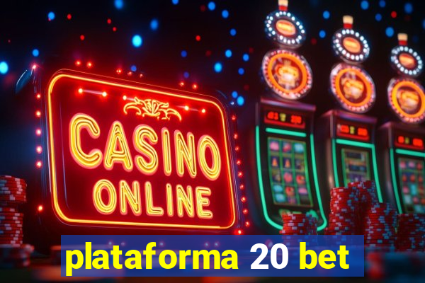 plataforma 20 bet