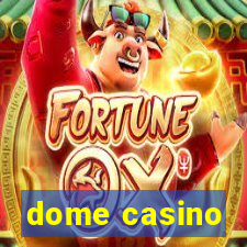 dome casino