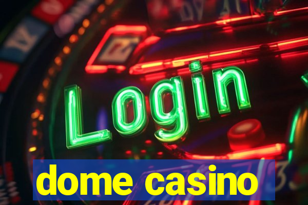 dome casino