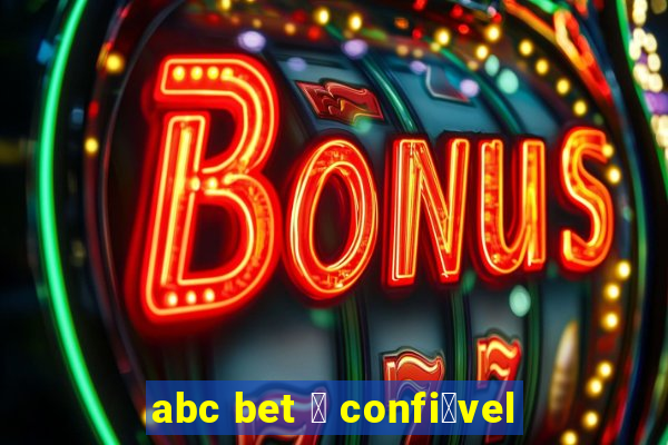 abc bet 茅 confi谩vel