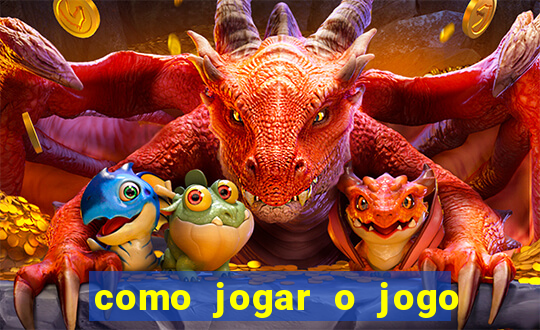 como jogar o jogo do tigre para ganhar dinheiro