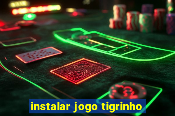 instalar jogo tigrinho