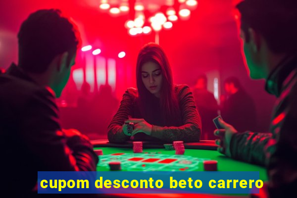 cupom desconto beto carrero