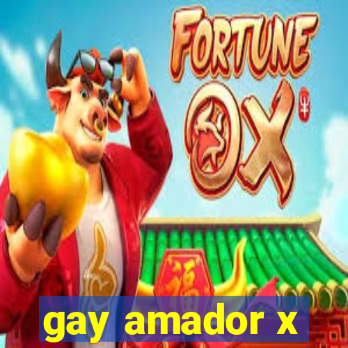 gay amador x