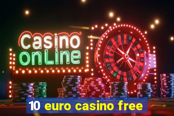 10 euro casino free