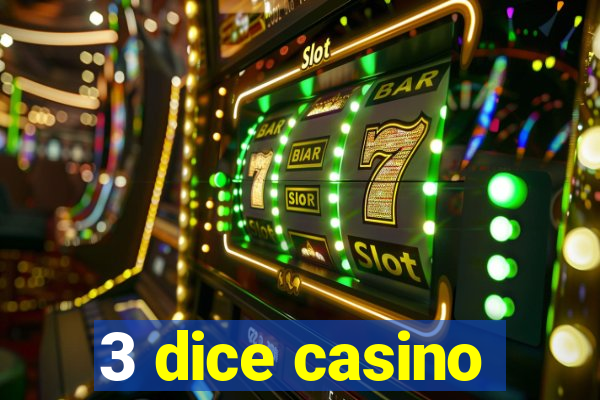 3 dice casino