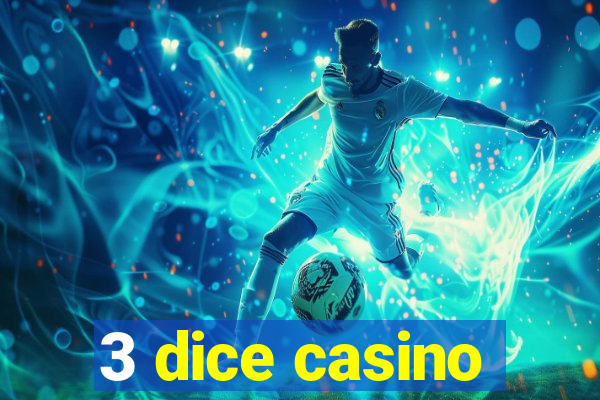 3 dice casino