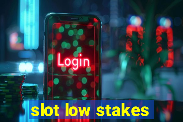 slot low stakes