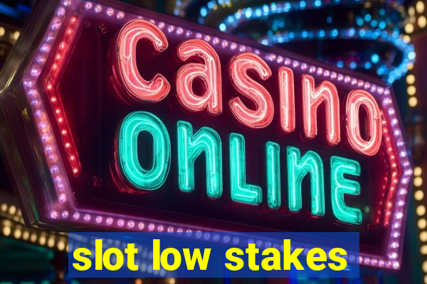 slot low stakes