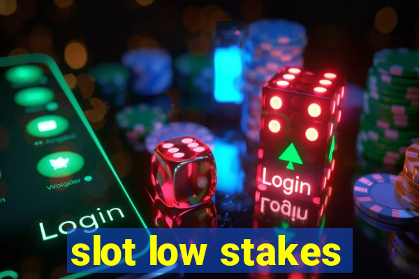 slot low stakes