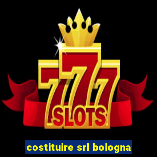 costituire srl bologna