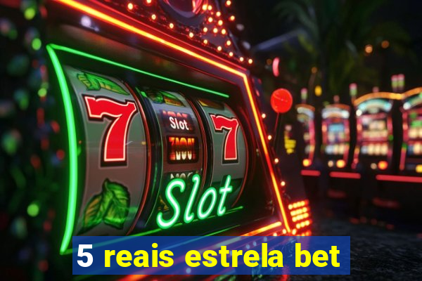 5 reais estrela bet