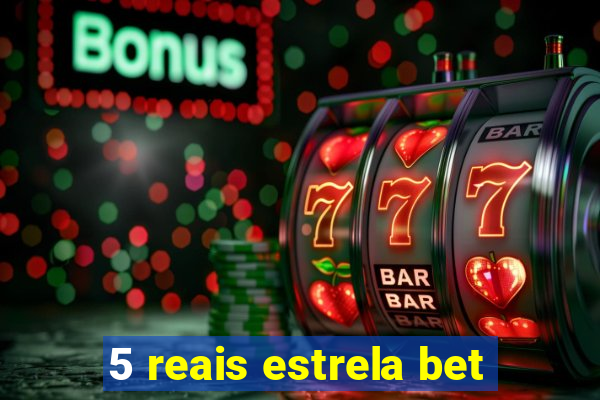 5 reais estrela bet