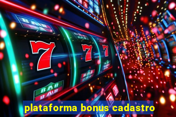 plataforma bonus cadastro