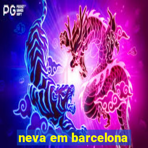 neva em barcelona