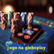 jogo na globoplay