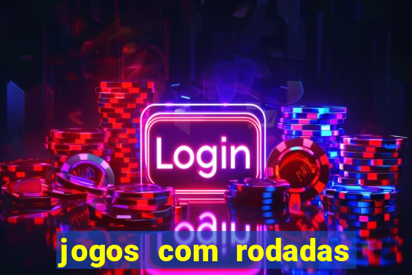 jogos com rodadas gratis sem deposito