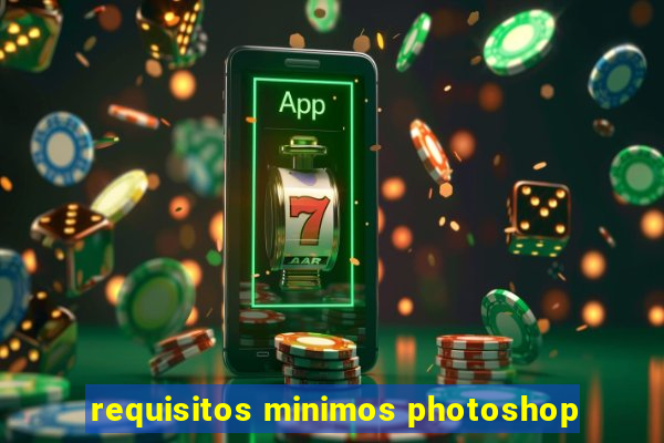 requisitos minimos photoshop