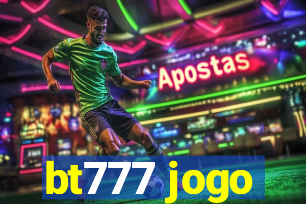 bt777 jogo